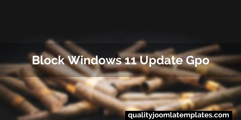 Block windows 11 update gpo