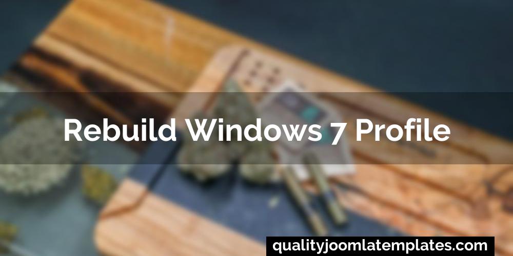 Rebuild windows 7 profile